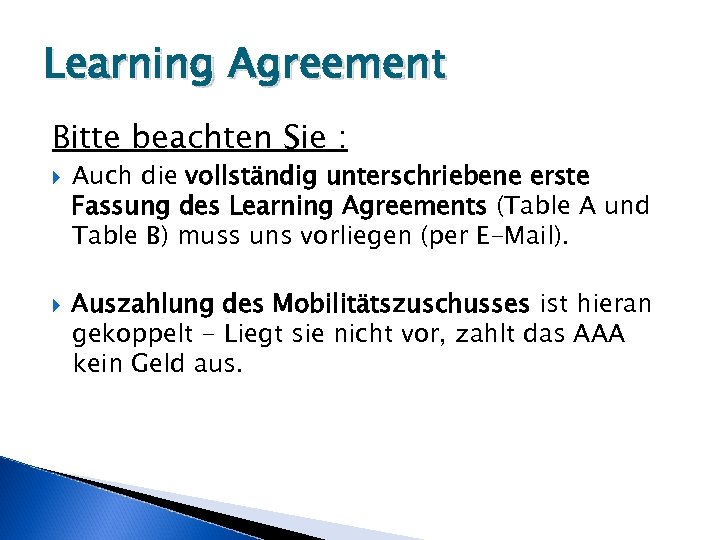 Learning Agreement Bitte beachten Sie : Auch die vollständig unterschriebene erste Fassung des Learning