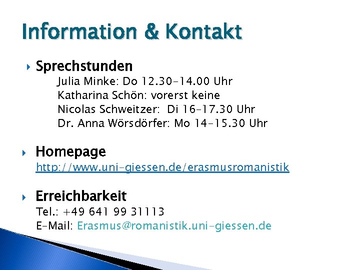 Information & Kontakt Sprechstunden Julia Minke: Do 12. 30 -14. 00 Uhr Katharina Schön: