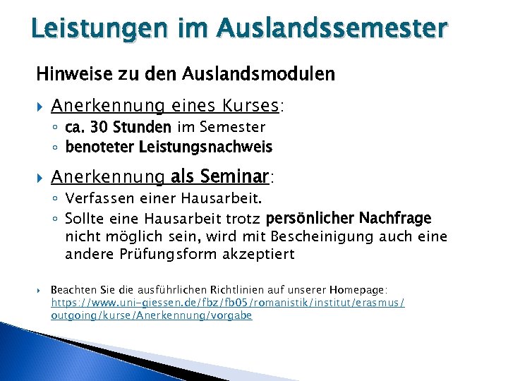 Leistungen im Auslandssemester Hinweise zu den Auslandsmodulen Anerkennung eines Kurses: ◦ ca. 30 Stunden