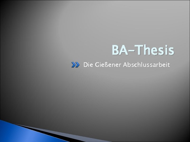 BA-Thesis Die Gießener Abschlussarbeit 