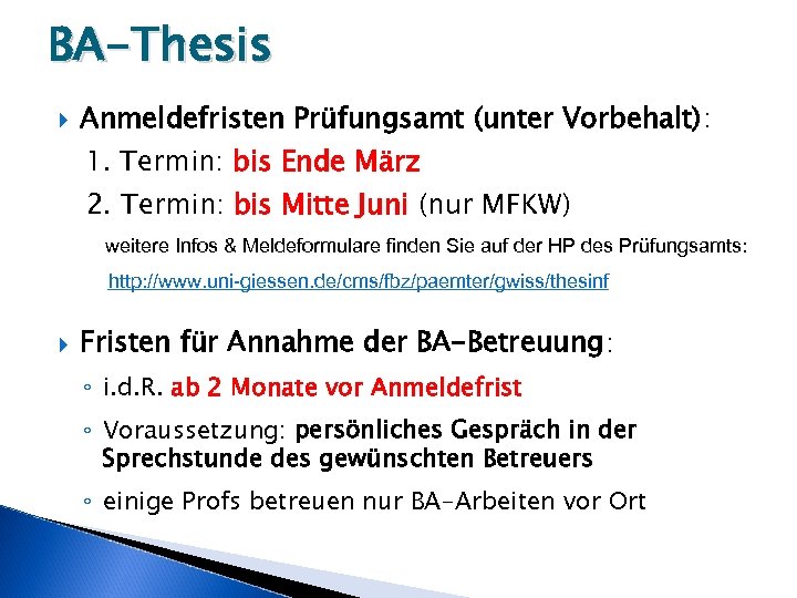 BA-Thesis Anmeldefristen Prüfungsamt (unter Vorbehalt): 1. Termin: bis Ende März 2. Termin: bis Mitte