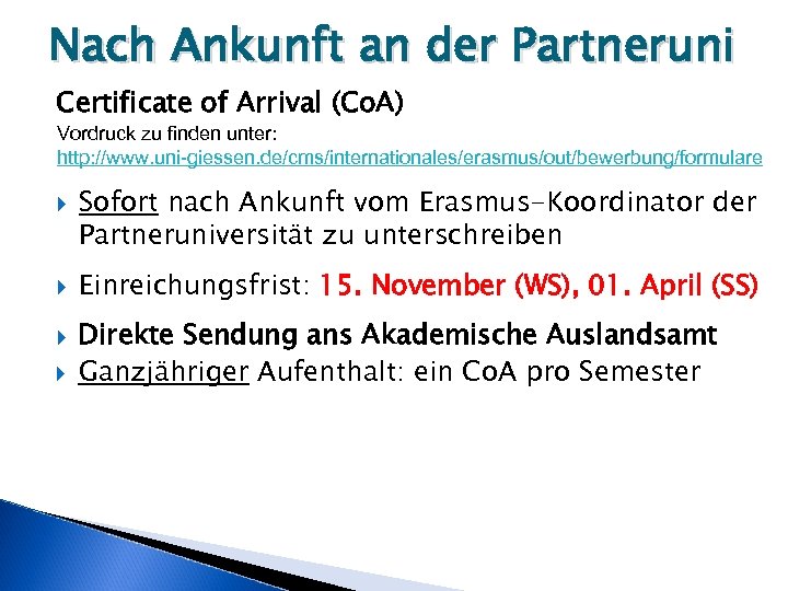 Nach Ankunft an der Partneruni Certificate of Arrival (Co. A) Vordruck zu finden unter: