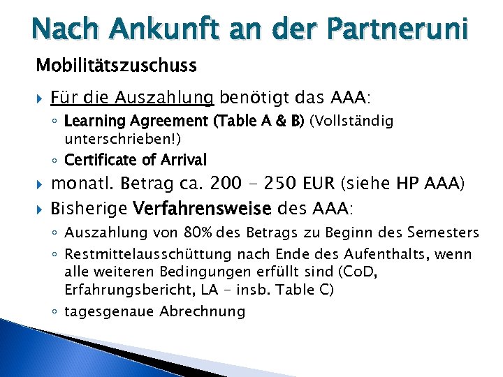 Nach Ankunft an der Partneruni Mobilitätszuschuss Für die Auszahlung benötigt das AAA: ◦ Learning