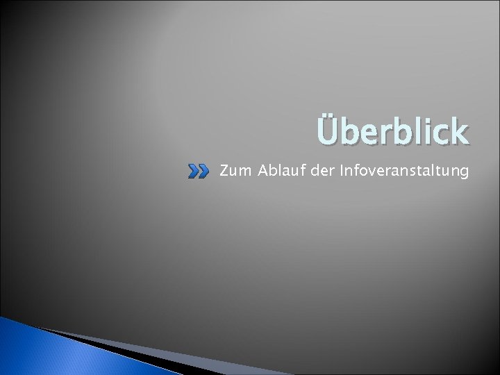 Überblick Zum Ablauf der Infoveranstaltung 