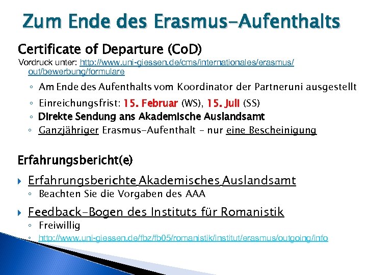 Zum Ende des Erasmus-Aufenthalts Certificate of Departure (Co. D) Vordruck unter: http: //www. uni-giessen.