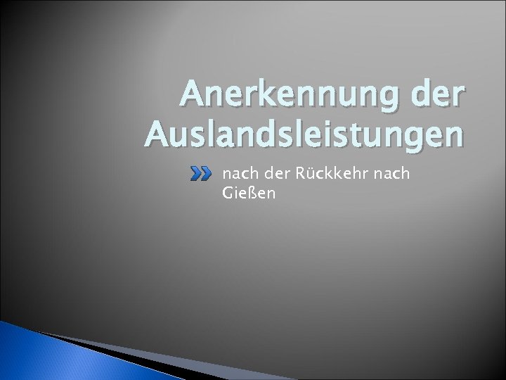 Anerkennung der Auslandsleistungen nach der Rückkehr nach Gießen 