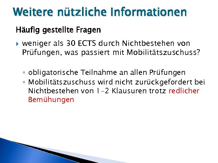 Weitere nützliche Informationen Häufig gestellte Fragen weniger als 30 ECTS durch Nichtbestehen von Prüfungen,