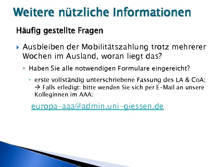 Weitere nützliche Informationen Häufig gestellte Fragen Ausbleiben der Mobilitätszahlung trotz mehrerer Wochen im Ausland,