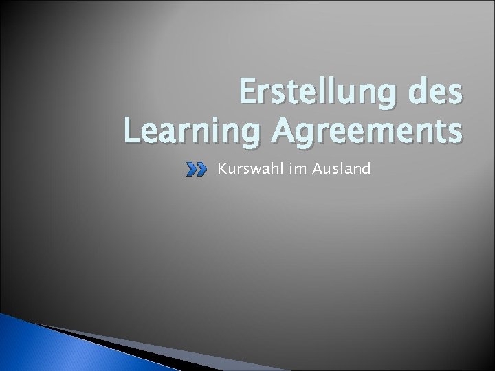 Erstellung des Learning Agreements Kurswahl im Ausland 