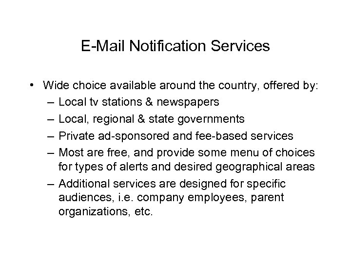 E-Mail Notification Services • Wide choice available around the country, offered by: – Local