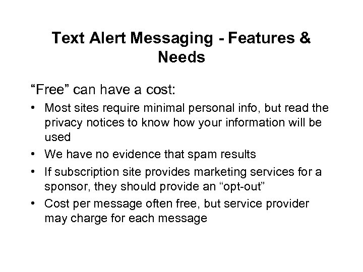 Text Alert Messaging - Features & Needs “Free” can have a cost: • Most