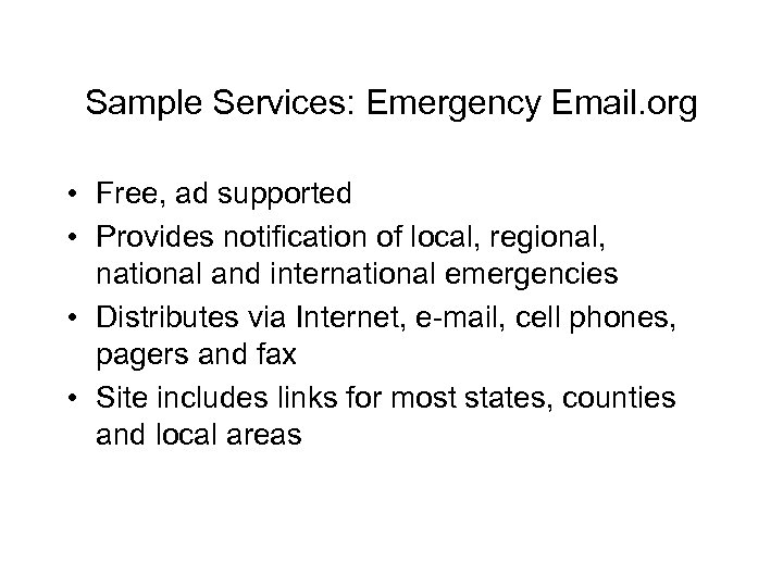 Sample Services: Emergency Email. org • Free, ad supported • Provides notification of local,