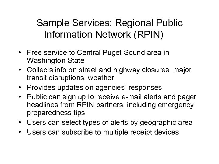 Sample Services: Regional Public Information Network (RPIN) • Free service to Central Puget Sound