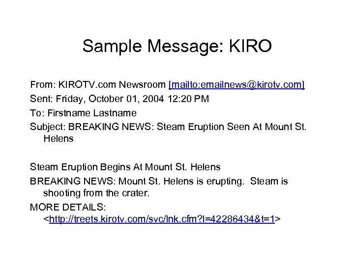 Sample Message: KIRO From: KIROTV. com Newsroom [mailto: emailnews@kirotv. com] Sent: Friday, October 01,