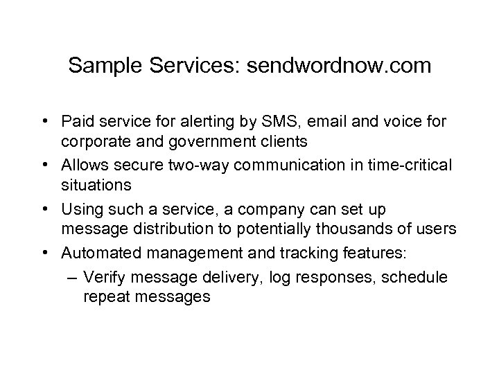 Sample Services: sendwordnow. com • Paid service for alerting by SMS, email and voice
