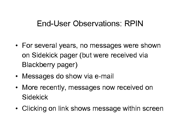 End-User Observations: RPIN • For several years, no messages were shown on Sidekick pager