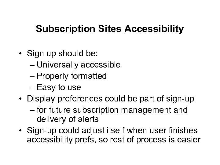 Subscription Sites Accessibility • Sign up should be: – Universally accessible – Properly formatted
