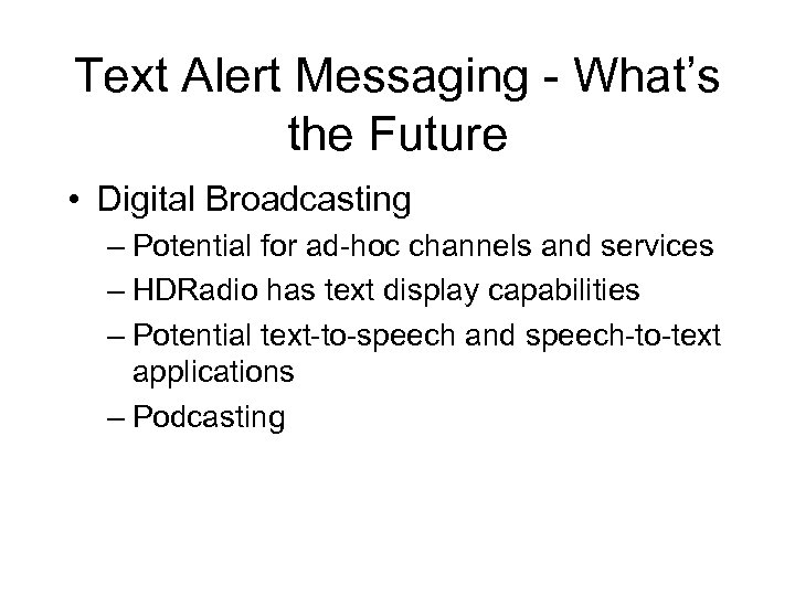 Text Alert Messaging - What’s the Future • Digital Broadcasting – Potential for ad-hoc
