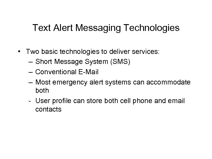 Text Alert Messaging Technologies • Two basic technologies to deliver services: – Short Message