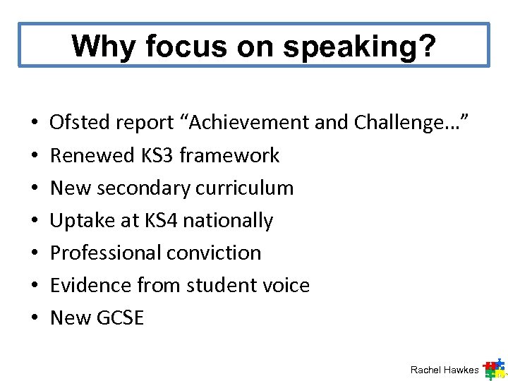 Why focus on speaking? • • Ofsted report “Achievement and Challenge…” Renewed KS 3