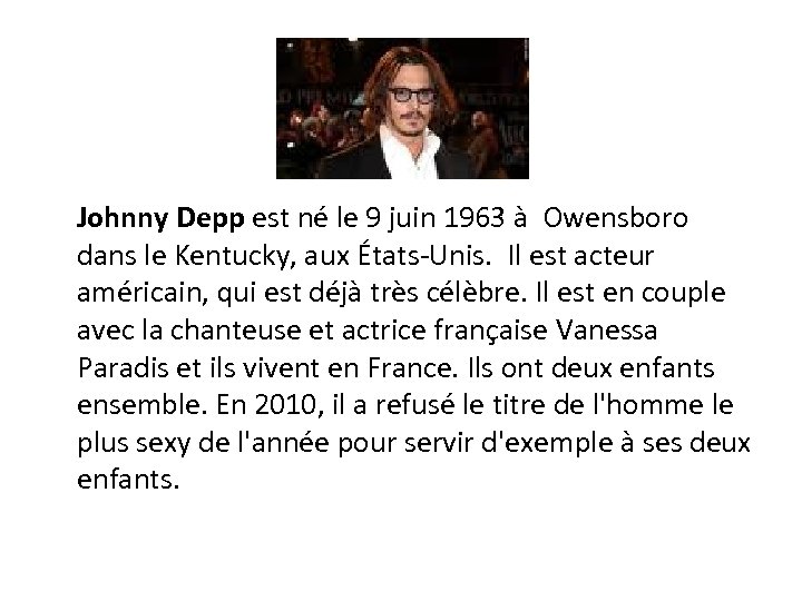 Johnny Depp est né le 9 juin 1963 à Owensboro dans le Kentucky, aux