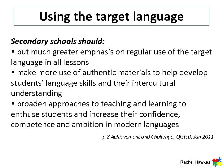 Using the target language Secondary schools should: § put much greater emphasis on regular