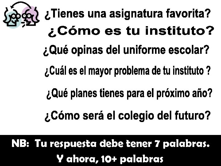 NB: Tu respuesta debe tener 7 palabras. Y ahora, 10+ palabras 