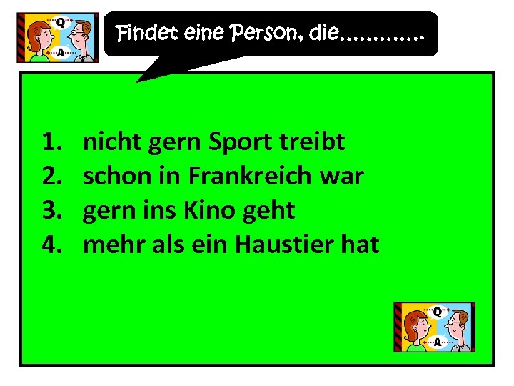 Findet eine Person, die…………. 1. nicht gern Sport treibt 2. schon in Frankreich war