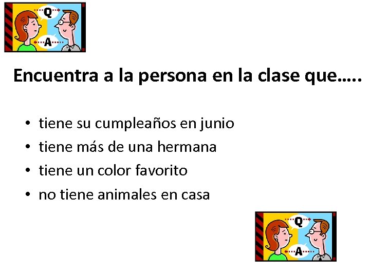 Encuentra a la persona en la clase que…. . • • tiene su cumpleaños