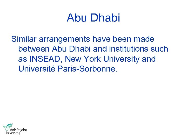 Abu Dhabi Similar arrangements have been made between Abu Dhabi and institutions such as