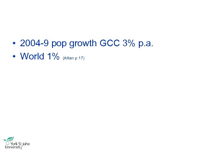  • 2004 -9 pop growth GCC 3% p. a. • World 1% (Allten