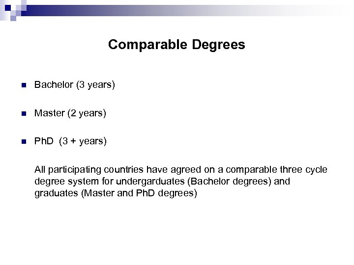 Comparable Degrees n Bachelor (3 years) n Master (2 years) n Ph. D (3