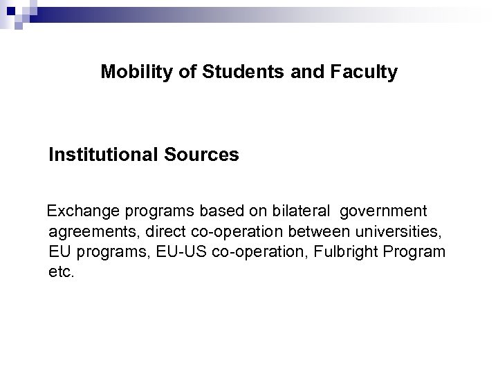 Mobility of Students and Faculty Institutional Sources Exchange programs based on bilateral government agreements,