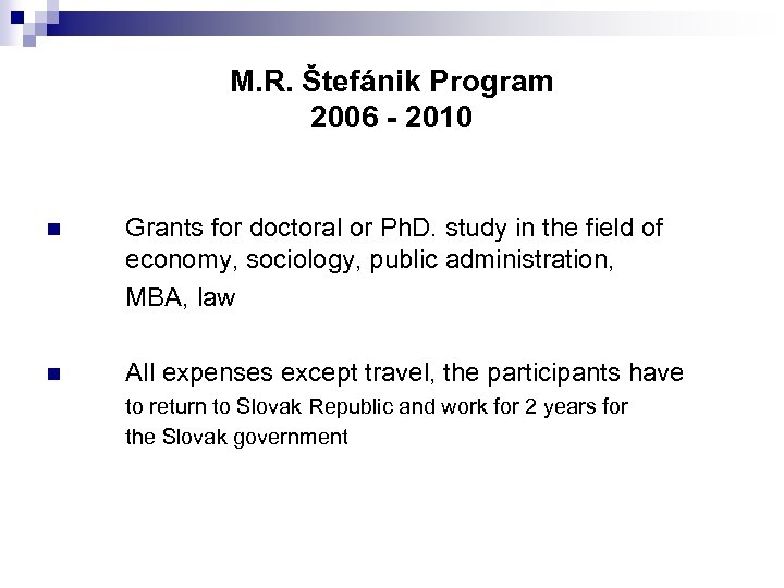 M. R. Štefánik Program 2006 - 2010 Grants for doctoral or Ph. D. study