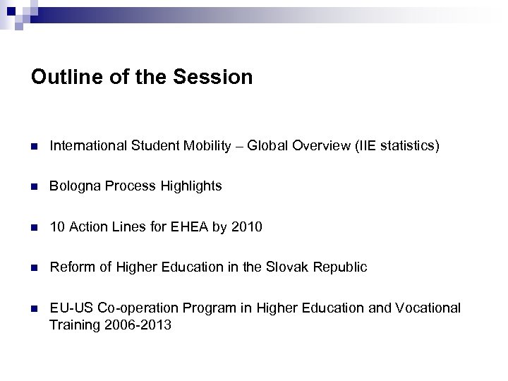 Outline of the Session n International Student Mobility – Global Overview (IIE statistics) n