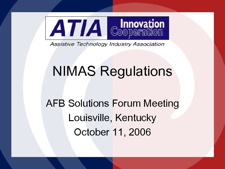 NIMAS Regulations AFB Solutions Forum Meeting Louisville, Kentucky October 11, 2006 