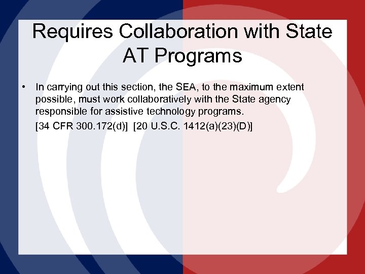 Requires Collaboration with State AT Programs • In carrying out this section, the SEA,