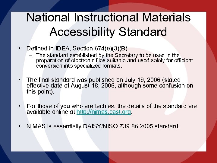 National Instructional Materials Accessibility Standard • Defined in IDEA, Section 674(e)(3)(B) – The standard