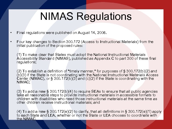 NIMAS Regulations • Final regulations were published on August 14, 2006. • Four key