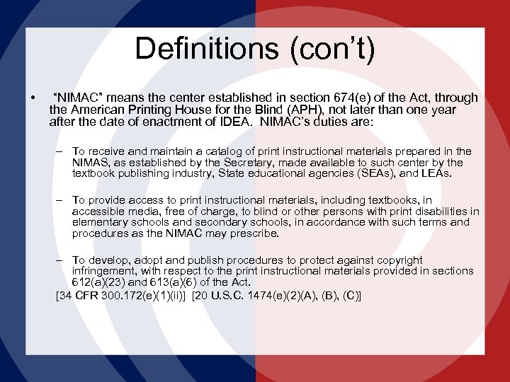 Definitions (con’t) • “NIMAC” means the center established in section 674(e) of the Act,