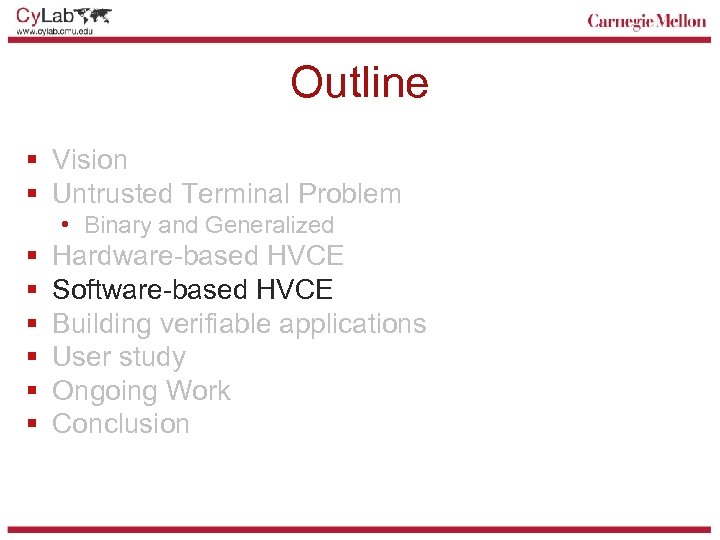 Outline § Vision § Untrusted Terminal Problem • Binary and Generalized § § §