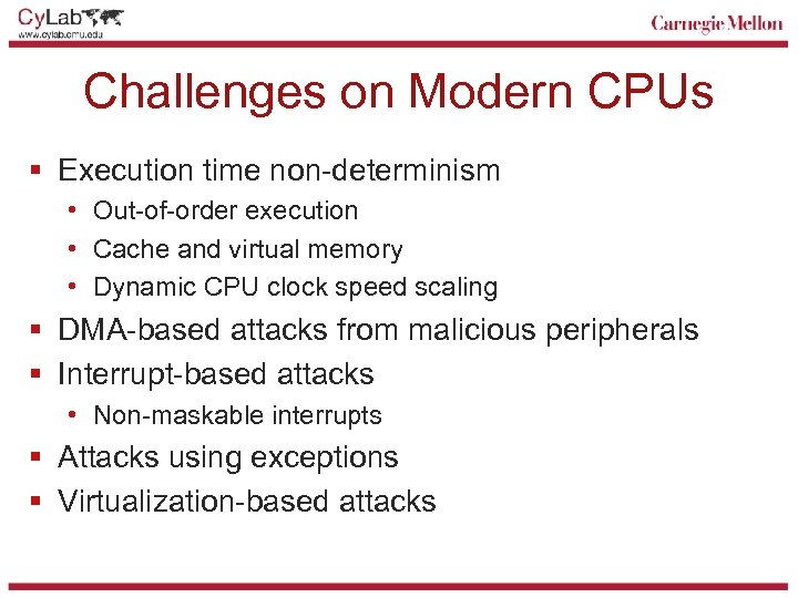 Challenges on Modern CPUs § Execution time non-determinism • Out-of-order execution • Cache and