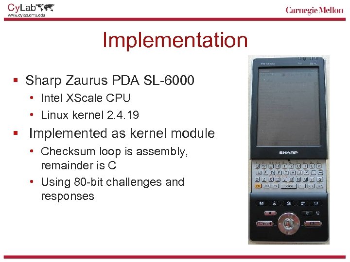 Implementation § Sharp Zaurus PDA SL-6000 • Intel XScale CPU • Linux kernel 2.