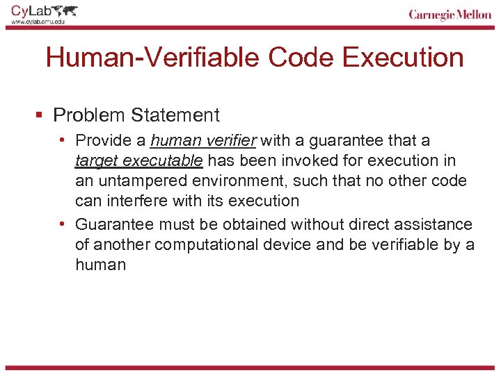 Human-Verifiable Code Execution § Problem Statement • Provide a human verifier with a guarantee