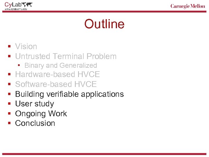 Outline § Vision § Untrusted Terminal Problem • Binary and Generalized § § §