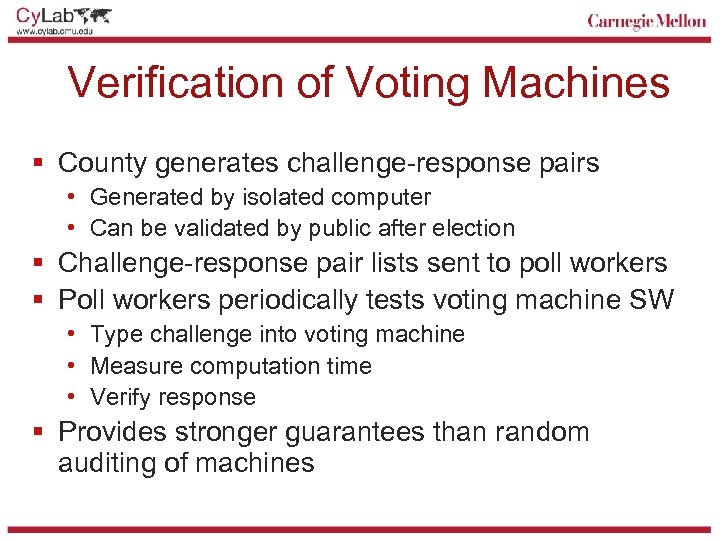 Verification of Voting Machines § County generates challenge-response pairs • Generated by isolated computer