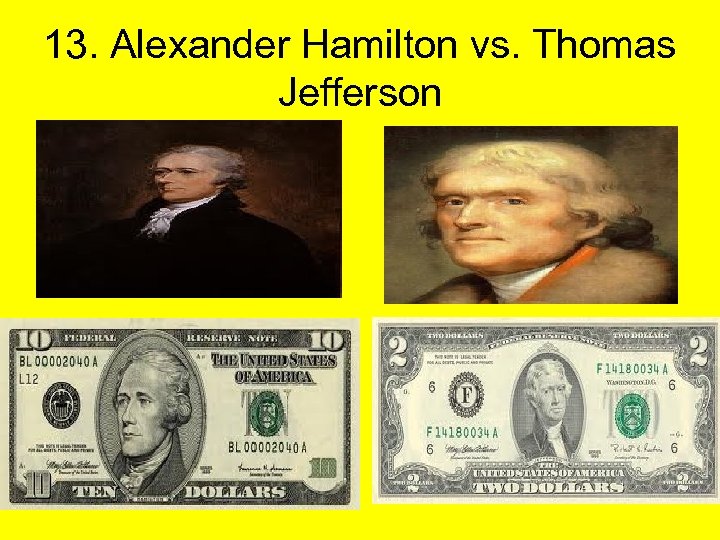 13. Alexander Hamilton vs. Thomas Jefferson 