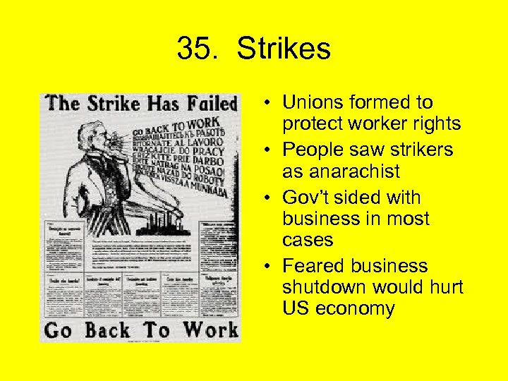 35. Strikes • Unions formed to protect worker rights • People saw strikers as