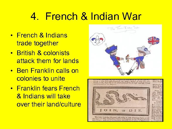 4. French & Indian War • French & Indians trade together • British &