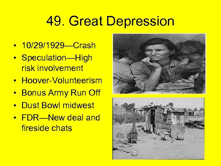 49. Great Depression • 10/29/1929—Crash • Speculation—High risk involvement • Hoover-Volunteerism • Bonus Army